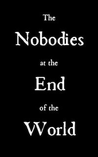 Front cover_The Nobodies at the End of the World