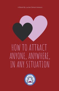 Front cover_How to Attract Anyone, Anywhere, In Any Situation