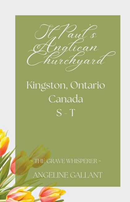 Couverture_St. Paul's Anglican Churchyard, Kingston, Ontario, Canada S - T