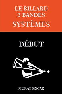Couverture_Le Billard 3 Bandes Syst&egrave;mes - D&eacute;but