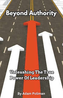 Couverture_Beyond Authority- Unleashing The True Power Of Leadership