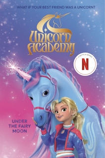 Front cover_Unicorn Academy: Under the Fairy Moon