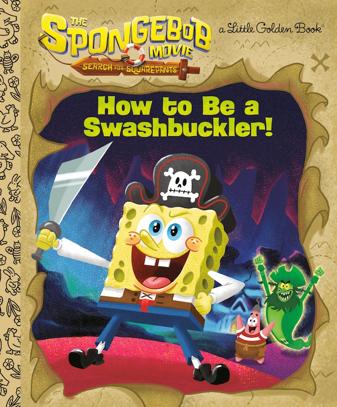 Couverture_The SpongeBob Movie: Search for SquarePants: How To Be a Swashbuckler!