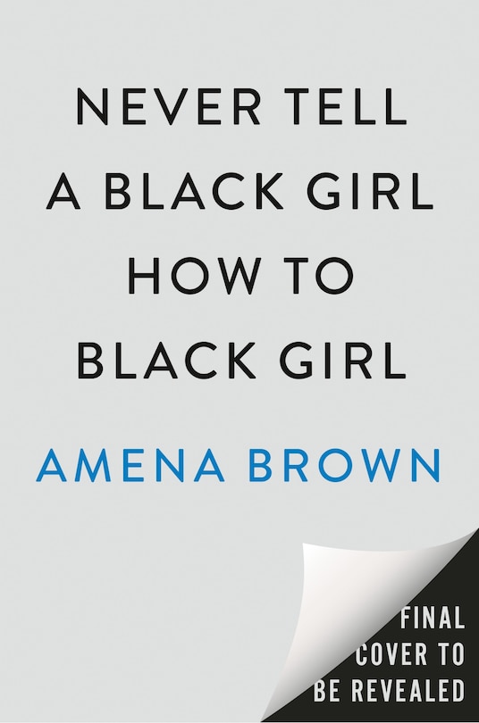Couverture_Never Tell a Black Girl How to Black Girl