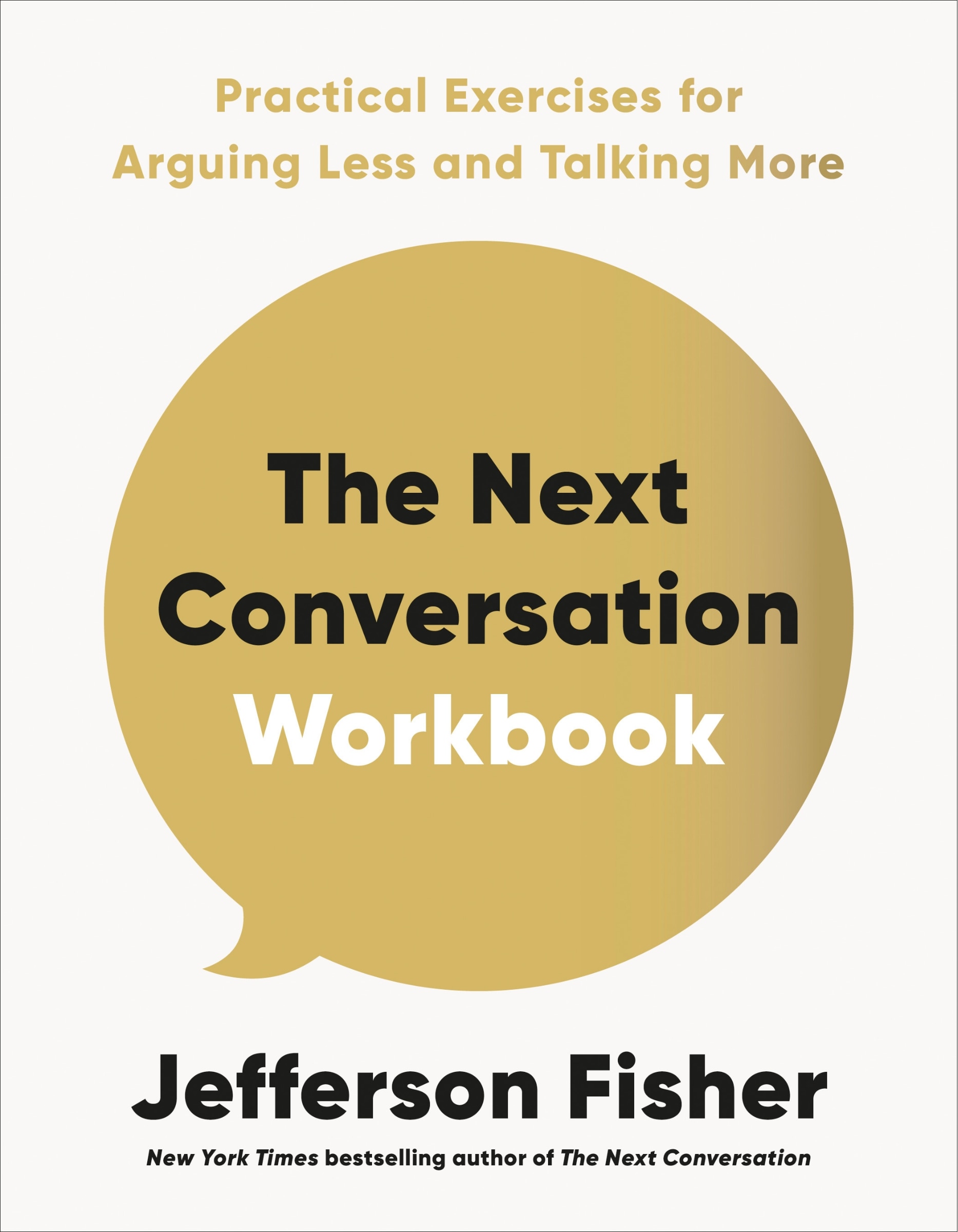 The Next Conversation Workbook: Practical Exercises For Arguing