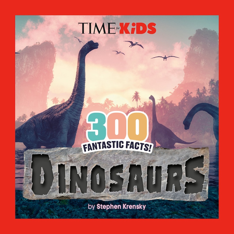 Couverture_TIME for Kids: 300 Fantastic Facts!: Dinosaurs