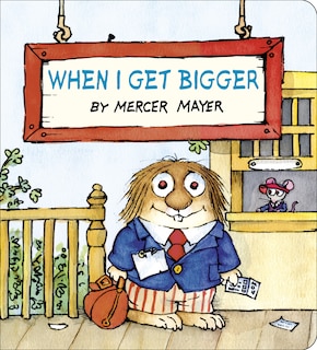 Front cover_When I Get Bigger (Little Critter)