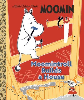 Couverture_Moomintroll Builds a House (Moomin)