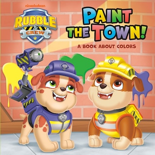 Couverture_Paint the Town! A Book About Colors (PAW Patrol: Rubble & Crew)