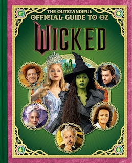 Front cover_Wicked: The Outstandiful Official Guide to Oz  (Universal Pictures' Wicked)
