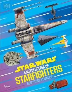 Front cover_Star Wars Encyclopedia of Starfighters and Other Vehicles