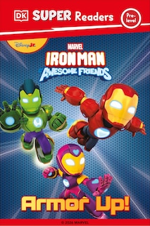 Front cover_DK Super Reader Pre-Level Iron Man and His Awesome Friends Armor Up!