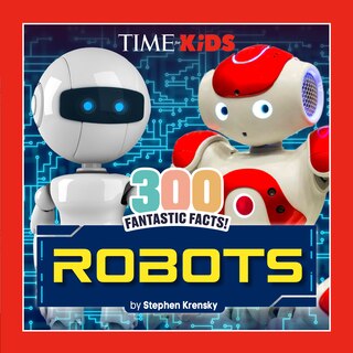 Couverture_TIME for Kids: 300 Fantastic Facts!: Robots