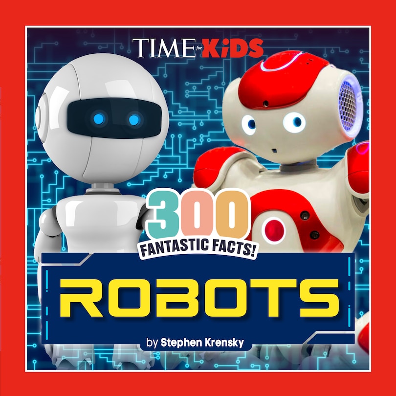 Couverture_TIME for Kids: 300 Fantastic Facts!: Robots