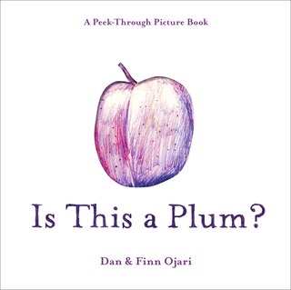 Front cover_Is This a Plum? A Peek-Through Picture Book