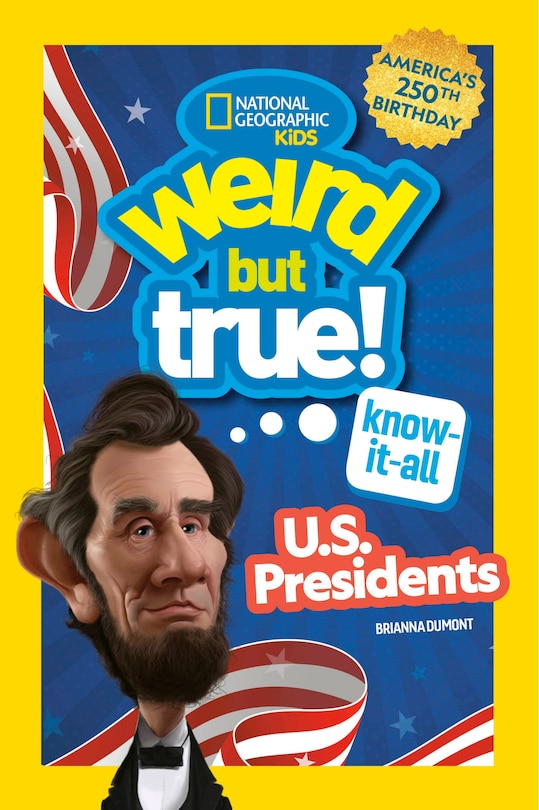 Couverture_Weird But True! Know-It-All U.S. Presidents, Updated & Expanded