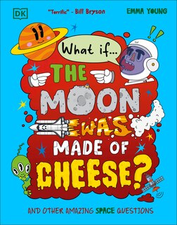 Couverture_What If... the Moon Was Made of Cheese?
