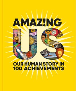 Couverture_Amazing Us: Our Human Story in 100 Achievements