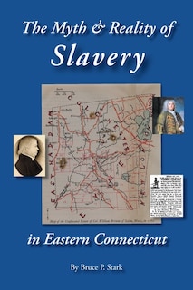 The Myth and Reality of Slavery in Eastern Connecticut: The Brownes of Salem and Absentee Land Ownership