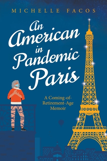 Front cover_An American in Pandemic Paris. A Coming-of-Retirement-Age Memoir