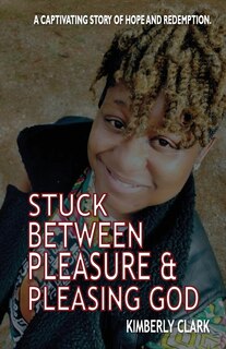Front cover_Stuck Between Pleasure & Pleasing God
