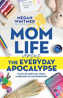 Couverture_Mom Life Versus the Everyday Apocalypse