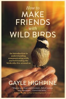 Front cover_How To Make Friends With Wild Birds