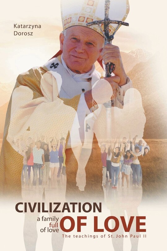 Front cover_Civilization of Love. Family Full of Love. The Teaching of St. John Paul II