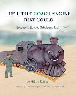 Couverture_The Little Coach Engine That Could Because It Stopped Sabotaging Itself