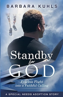 Standby for God: Fearless Flight into a Faithful Calling