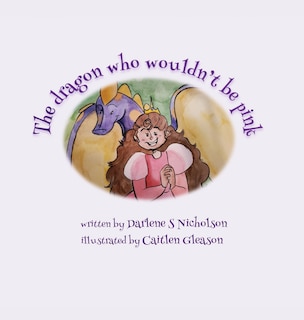 Front cover_The Dragon Who Wouldn't Be Pink