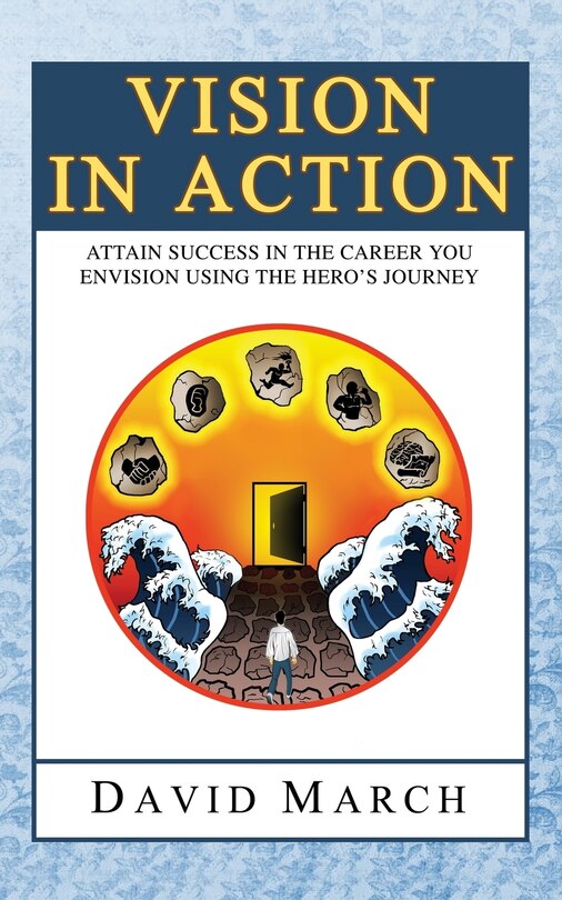 Front cover_Vision In Action - Attain Success in the career you envision using the hero's Journey