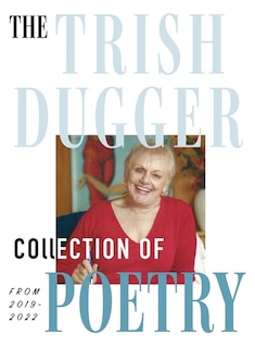 Couverture_The Trish Dugger Collection of Poetry