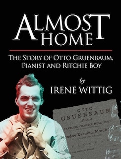 Couverture_Almost Home - The Story of Otto Gruenbaum, pianist and Ritchie Boy