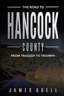 The Road to Hancock County: From Tragedy to triumph