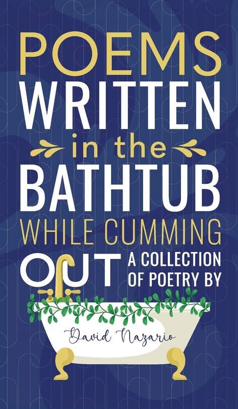 Front cover_Poems Written In The Bathtub While Cumming Out