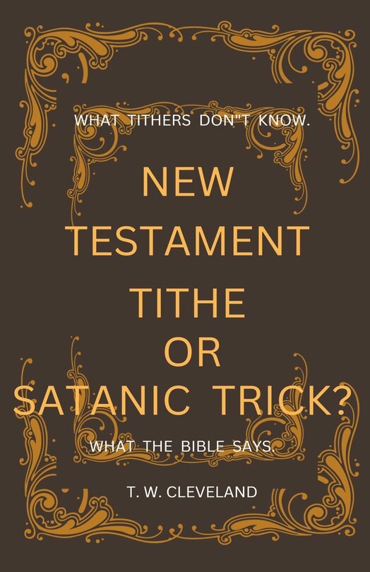 Front cover_New Testament Tithe Or Satanic Trick?
