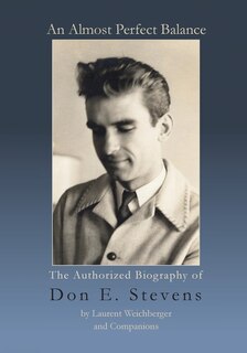 Couverture_An Almost Perfect Balance, The Authorized Biography of Don E. Stevens