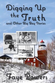 Front cover_Digging Up the Truth and Other Big Bay Stories