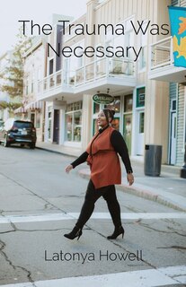 Front cover_The Trauma Was Necessary