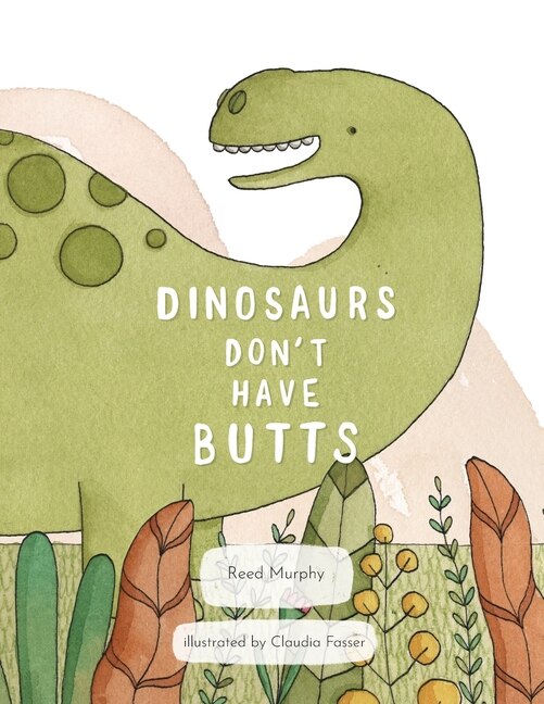 Front cover_Dinosaurs Don't Have Butts