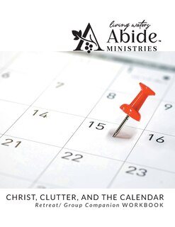 Front cover_Christ, Clutter & the Calendar - Retreat / Companion Workbook