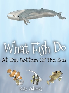 Couverture_What Fish Do At The Bottom Of The Sea