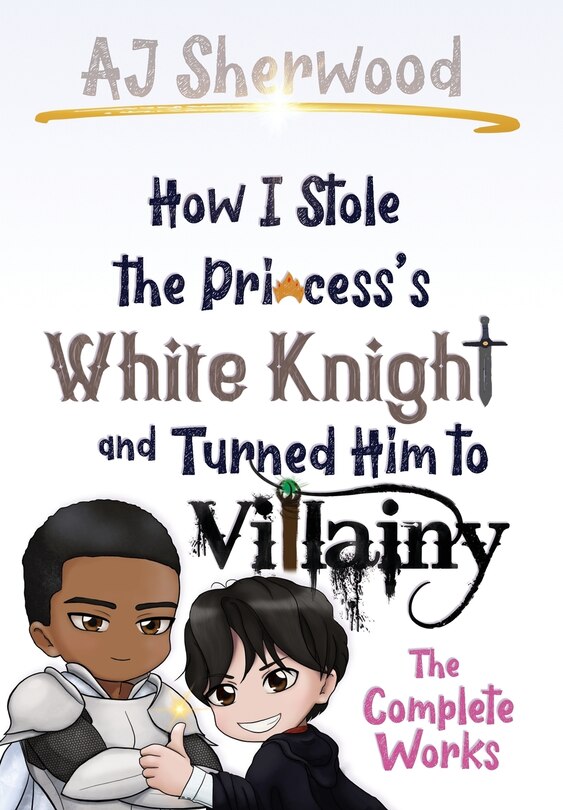 Front cover_How I Stole the Princess's White Knight and Turned Him to Villainy