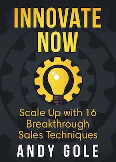 Front cover_Innovate Now Scale up with 16 Breakthrough Sales Techniques
