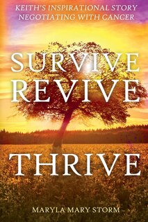 Front cover_Keith's Inspirational Story Negotiating Cancer-Survive Revive Thrive