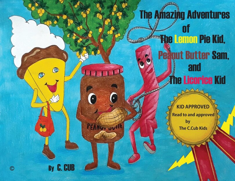 Front cover_The Amazing Adventures of The Lemon Pie Kid, Peanut Butter Sam, and The Licorice Kid