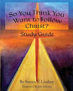 Front cover_So You Think You Want to Follow Christ? Study Guide
