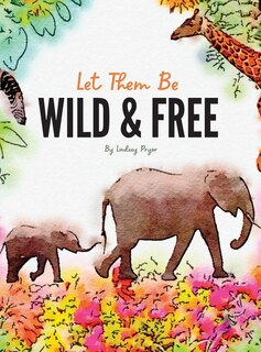 Front cover_Let Them Be Wild & Free