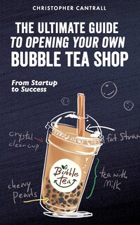 Front cover_The Ultimate Guide to Opening Your Own Bubble Tea Shop